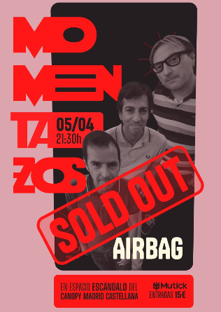 MomentaZos: AIRBAG en Madrid - AGOTADAS
