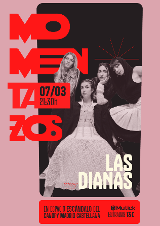 MomentaZos: LAS DIANAS en Madrid