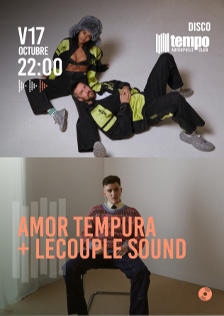 AMOR TEMPURA + LECOUPLE SOUND en Tempo Club Madrid