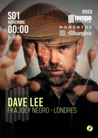 ALHAMBRA presenta DAVE LEE (FKA JOEY NEGRO) UK en Tempo - Madrid