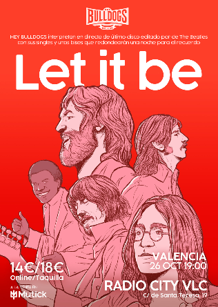 HEY BULLDOGS presenta LET IT BE en Valencia