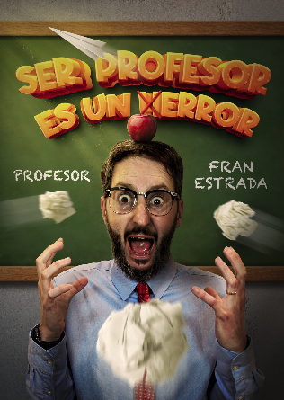 SER PROFESOR ES UN ERROR, Comedia en Zaragoza - 21h