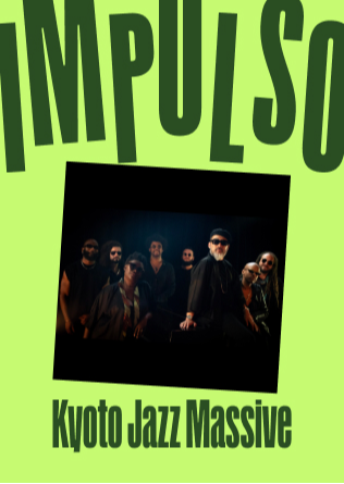 IMPULSO - KYOTO JAZZ MASSIVE en Madrid - 22h