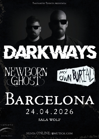 DARKWAYS + New Born Ghost + My Own Burial en Barcelona