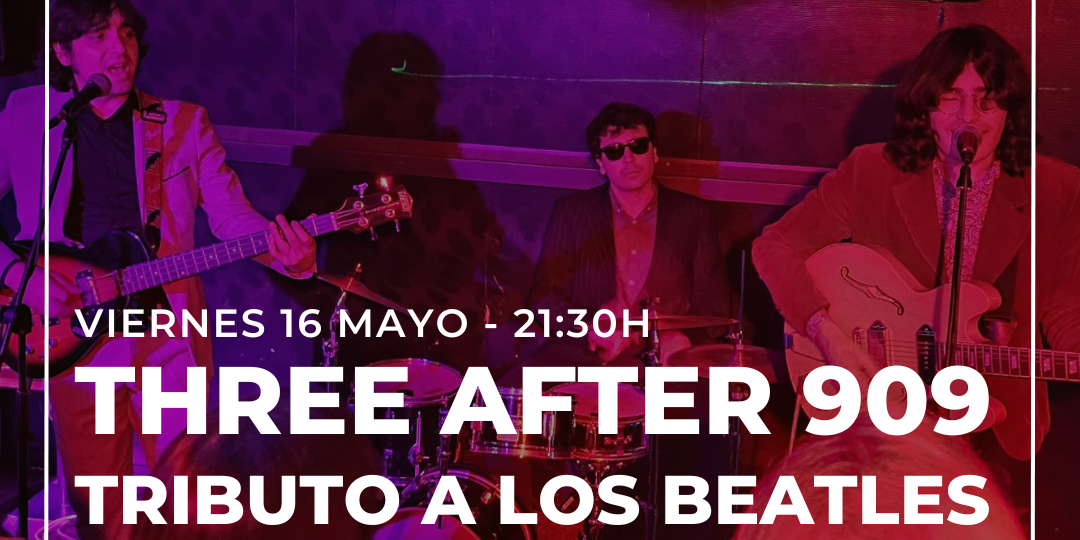 Three After 909 - Tributo a The Beatles en Madrid
