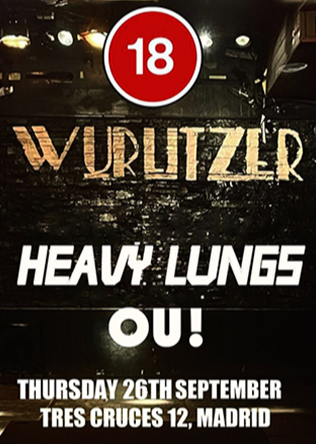 18º Aniversario Wurli: HEAVY LUNGS (UK)+ OU! en Madrid