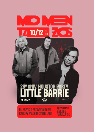 MomentaZos - Aniversario Houston Party - LITTLE BARRIE (UK) en Madrid